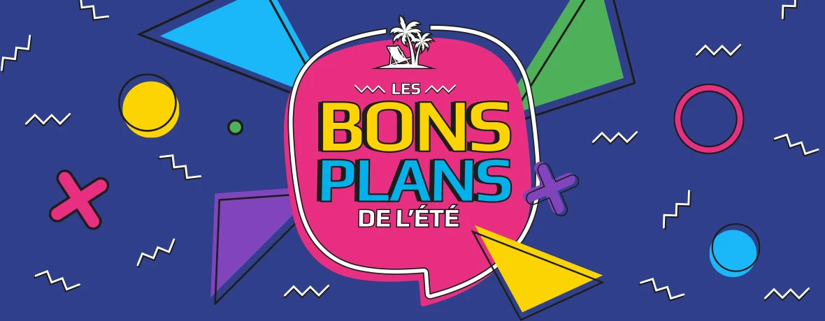Bons Plans Été 2025